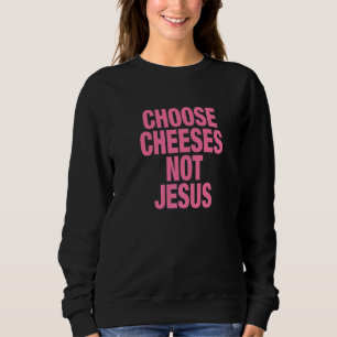 Moletom Dizendo para ateus ESCOLHER QUEIJOS NÃO JESUS 10