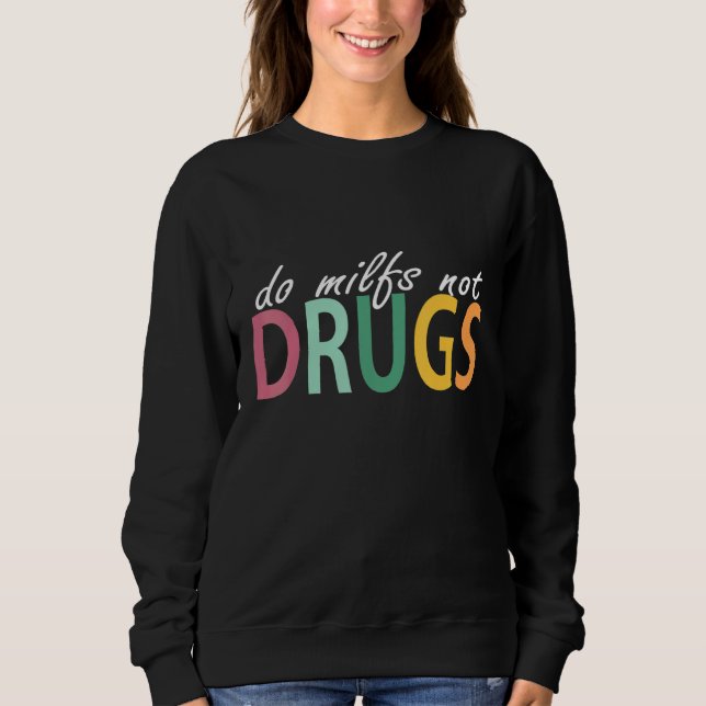 Moletom Do Milfs Not Drugs Funny (Frente)