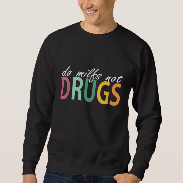 Moletom Do Milfs Not Drugs Funny (Frente)
