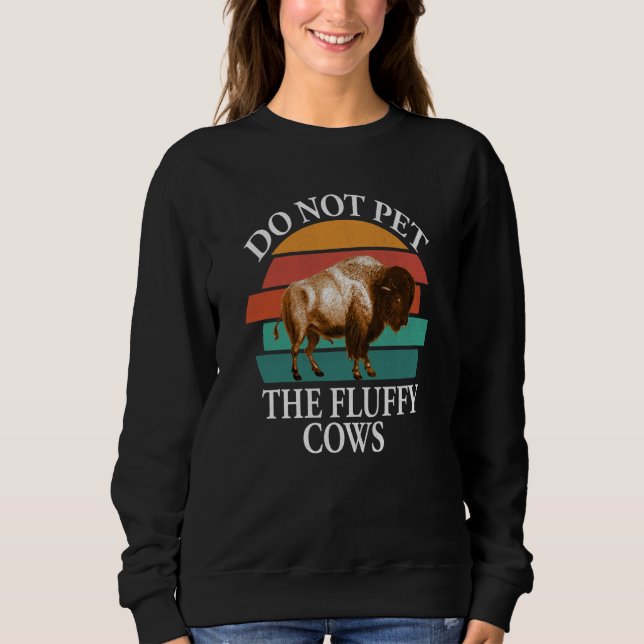 Moletom Do Not Pet The Fluffy Cows Men Women Retro Bison   (Frente)
