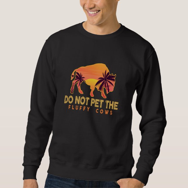 Moletom Do Not Pet The Fluffy Cows Palm Beach Bison (Frente)