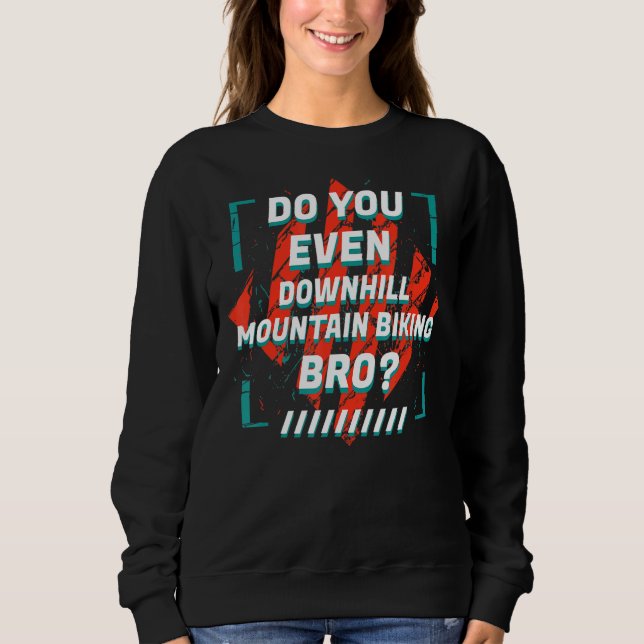Moletom Do You Even Downhill Mountain Biking Bro  Sports H (Frente)