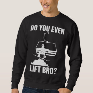 Moletom Do you even lift bro Snowboard  Snowboarding