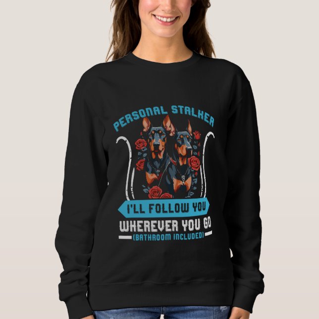 Moletom Doberman Dog PERSONAL STALKER, EU VOU SEGUI-LO Dob (Frente)