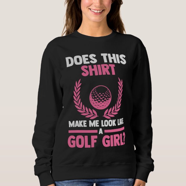 Moletom does this make me look like ta golf girl golf (Frente)