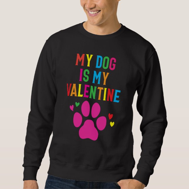 Moletom Dog Valentines Day Presents My Dog Is My Valentine (Frente)