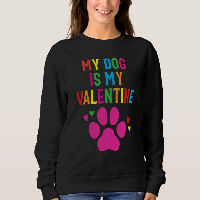 Moletom Dog Valentines Day Presents My Dog Is My Valentine (Frente)
