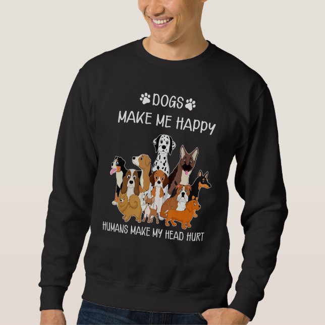 Moletom Dogs Funny Dogs Make Me Happy Humans Make My Head  (Frente)