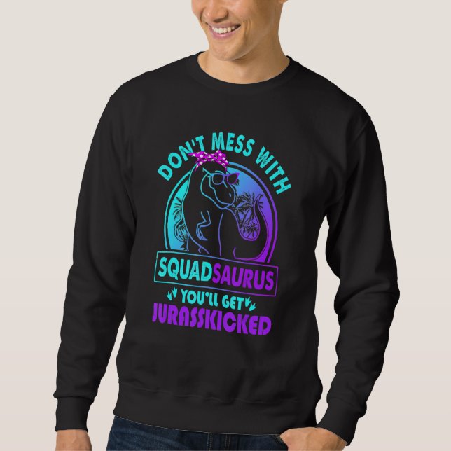 Moletom Don Mess Com Squadsaurus Você Vai Ter Jurasschado (Frente)