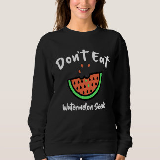 Moletom Don t Eat Watermelon Seeds