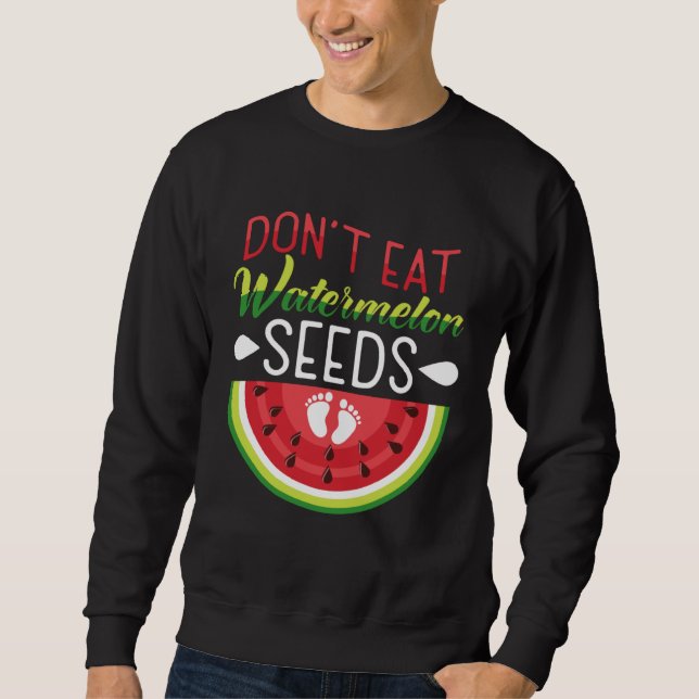 Moletom Don t Eat Watermelon Seeds Pregnancy Mom To Be (Frente)