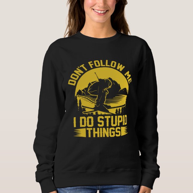 Moletom Don t Follow Me I Do Stupid Things  Skater Costume (Frente)