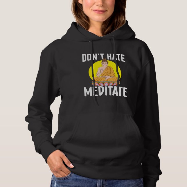 Moletom Don`t Hate Meditate I Buddha  1 (Frente)