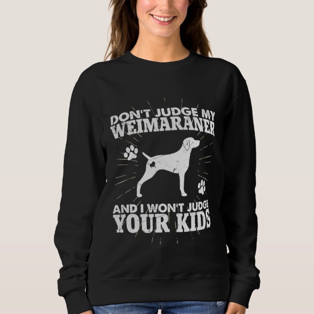 Moletom Don t Judge My Weimaraner I Won t Judge Your Kids  (Frente)