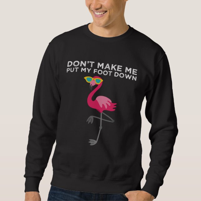 Moletom Don t Make Me Put My Foot Down Pink Flamingo Summe (Frente)