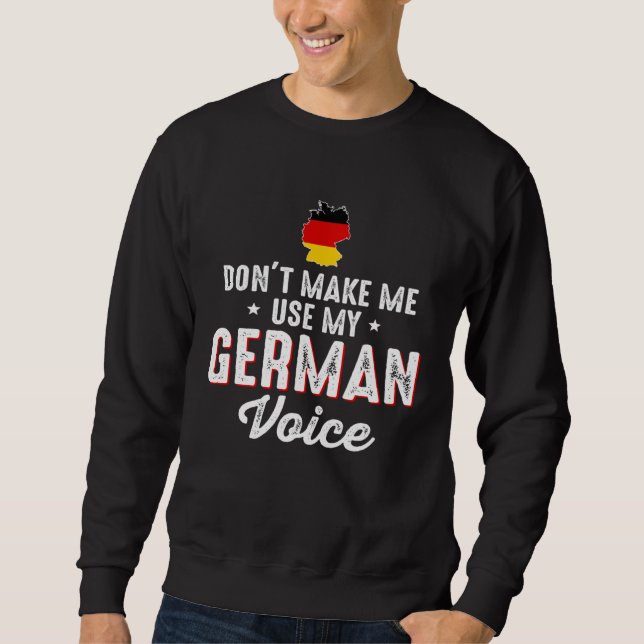 Moletom Don t Make Me Use My German Voice Germany Flag (Frente)