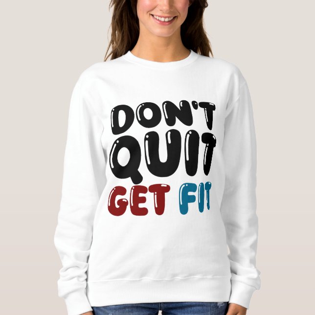Moletom Don’t Quit, Get Fit – Motivational Fitness Design (Frente)
