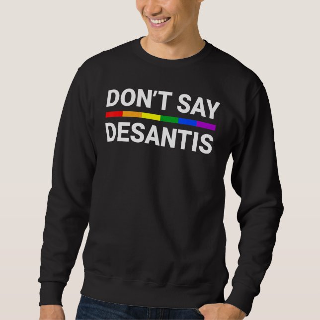 Moletom Don t Say DeSantis Florida Say Gay LGBTQ Pride Ant (Frente)