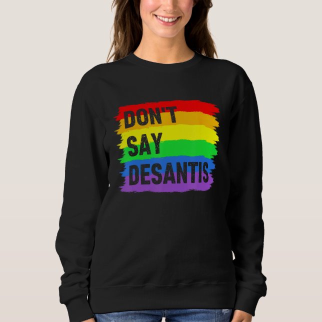 Moletom Don t Say DeSantis Florida Say Gay LGBTQ Pride Ant (Frente)