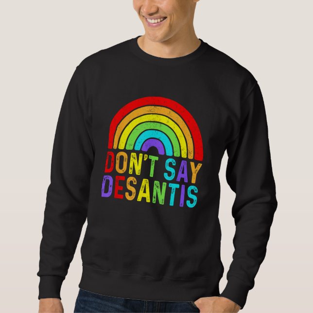 Moletom Don t Say DeSantis Rainbow Say Gay LGBTQ Pride Ant (Frente)
