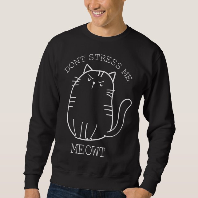 Moletom Don t stress Meowt Sarcastic  Cat Men Women (Frente)