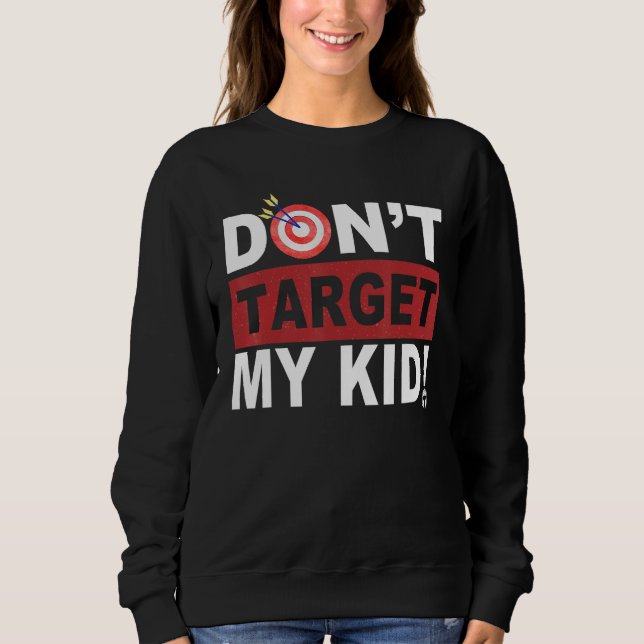 Moletom Don t Target My Kid (Frente)