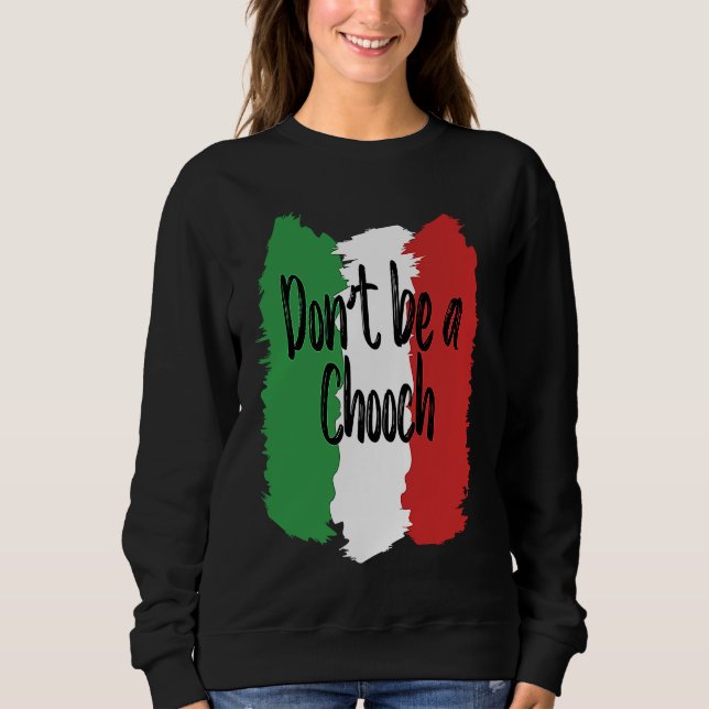 Moletom Don't Be A Chooch   Italian For Italy (Frente)