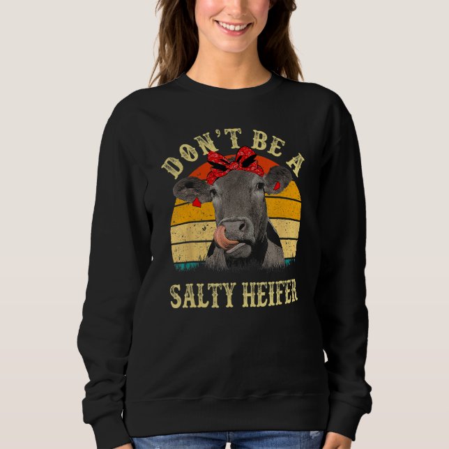 Moletom Don't Be A Salty Heifer Funny Cows Lover Gifts Vin (Frente)