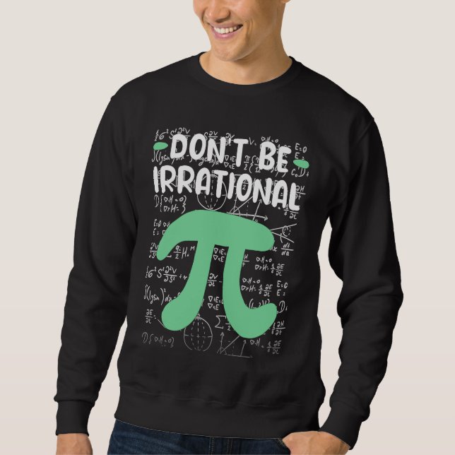 Moletom Don't Be Irrational Symbol Pi Day  Math Teacher (Frente)