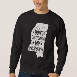 Moletom Don't California My Mississippi Anti Liberal Conse