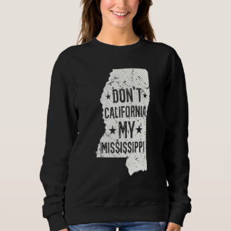 Moletom Don't California My Mississippi Anti Liberal Conse