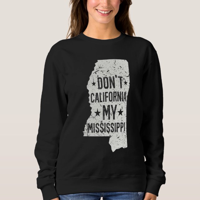 Moletom Don't California My Mississippi Anti Liberal Conse (Frente)