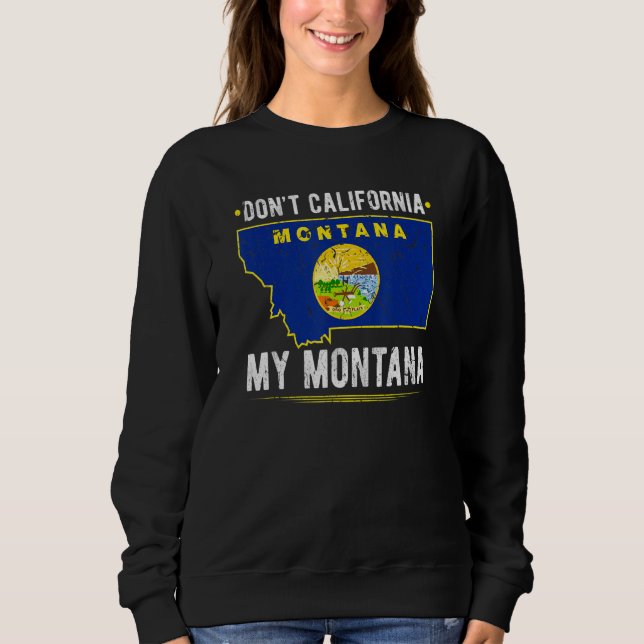 Moletom Don't California My Montana Anti Liberal Conservat (Frente)
