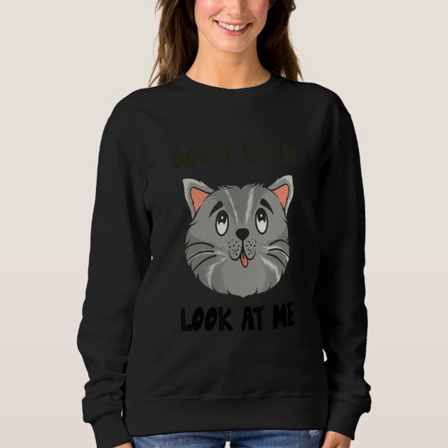 Moletom Don't Even Look At Me Antisocial Funny Slogan Cat (Frente)