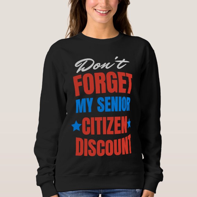 Moletom Don't Forget My Senior Discount Old People Gag Wom (Frente)