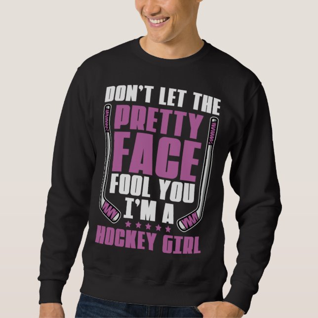 Moletom Don't Let The Pretty Face Fool You For Hockey Girl (Frente)