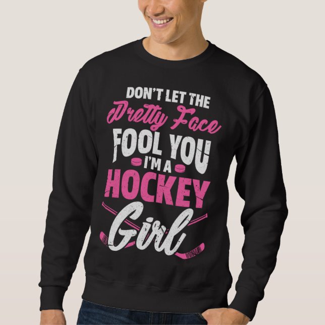 Moletom Don't Let The Pretty Face Fool You Hockey Girl Gif (Frente)