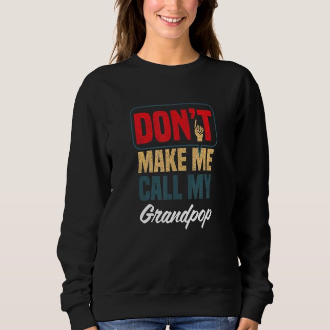 Moletom Don't Make Me Call My Grandpop   Family Humor Rela (Frente)