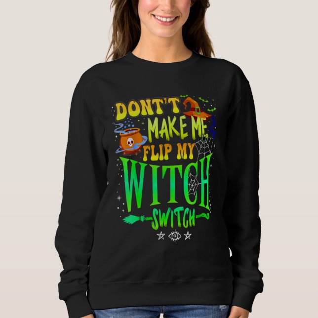 Moletom Don't Make Me Flip My Witch Switch Halloween Girl  (Frente)