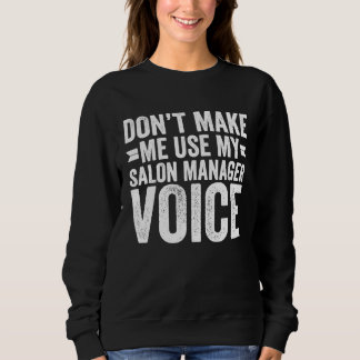Moletom Don't Make Me Use My Salon Manager Voice