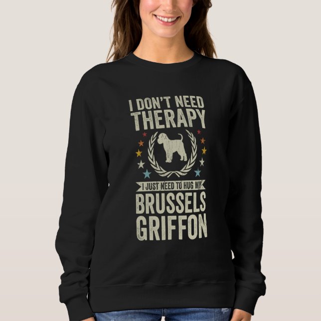 Moletom Don't Need Therapy Just Hug My Brussels Griffon (Frente)