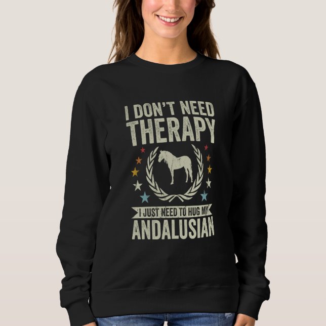 Moletom Don't Need Therapy Just Hug My Horse Andalusian (Frente)