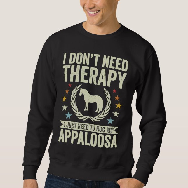 Moletom Don't Need Therapy Just Hug My Horse Appaloosa (Frente)