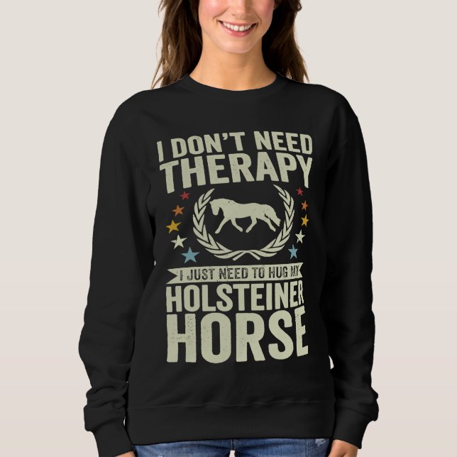 Moletom Don't Need Therapy Just Hug My Horse Holsteiner (Frente)