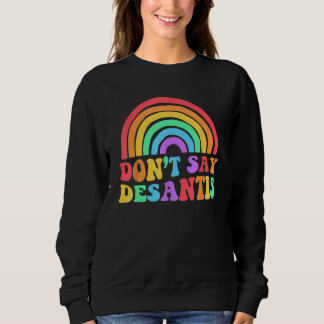 Moletom Dont Say Desantis Rainbow LGBT Pride Anti Desantis