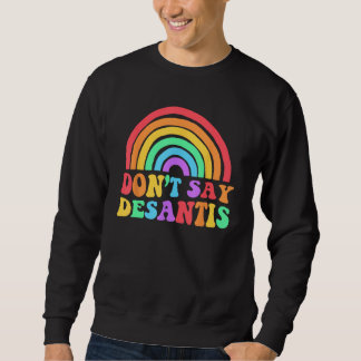 Moletom Dont Say Desantis Rainbow LGBT Pride Anti Desantis