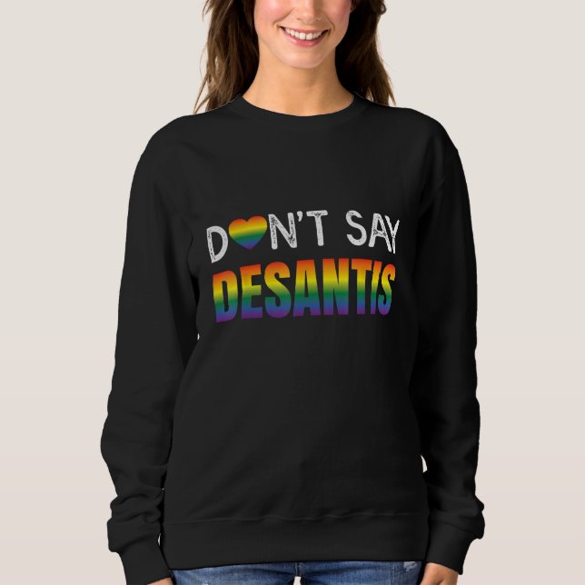 Moletom Dont Say Desantis Rainbow LGBT Pride Anti Desantis (Frente)