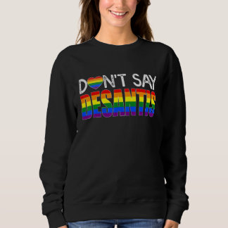 Moletom Dont Say DeSantis  Say Gay LGBTQ Pride Anti DeSant