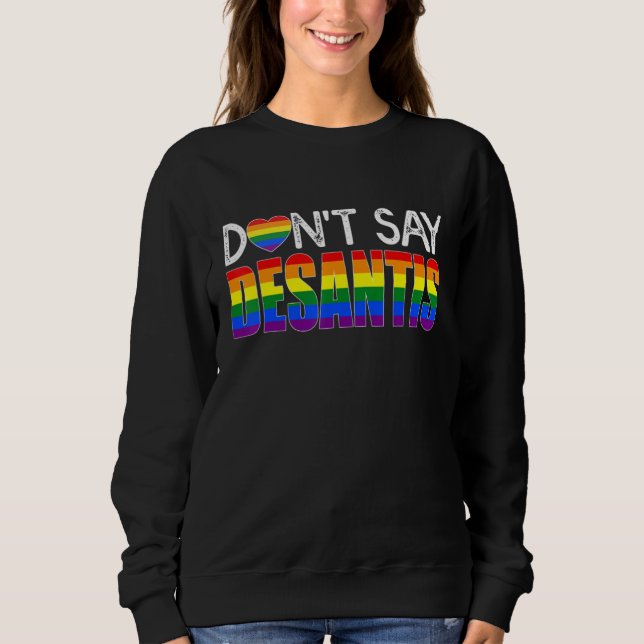 Moletom Dont Say DeSantis  Say Gay LGBTQ Pride Anti DeSant (Frente)