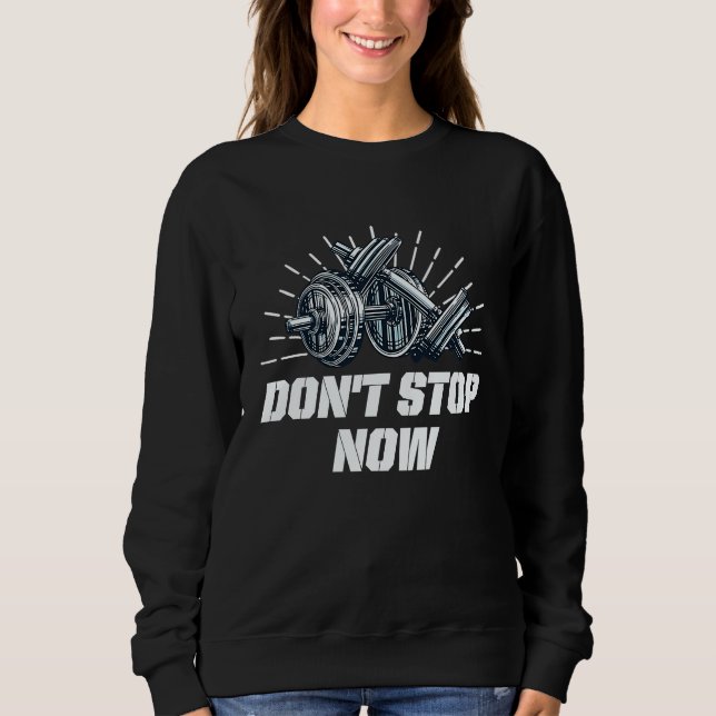 Moletom Dont Stop Now Workout Motivational Quote Gym Inspi (Frente)